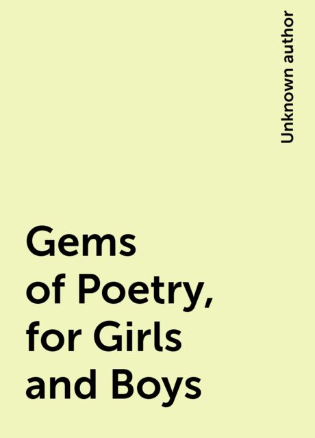 Gems of Poetry, for Girls and Boys, 