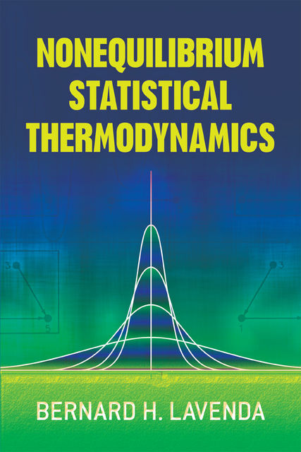 Nonequilibrium Statistical Thermodynamics, Bernard Lavenda