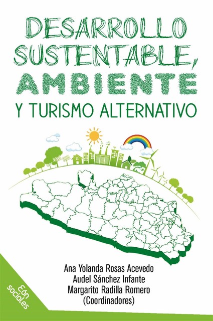 Desarrollo sustentable, ambiente y turismo alternativo, Ana Yolanda Rosas Acevedo, Audel Sánchez Infante y Margarito Radilla romero