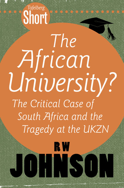 Tafelberg Short: The African University?, RW Johnson