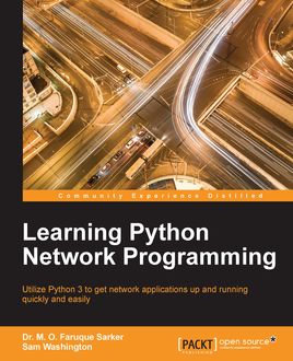 Learning Python Network Programming, M.O. Faruque Sarker, Sam Washington