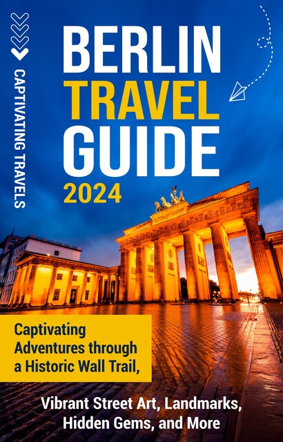 Berlin Travel Guide, Captivating Travels