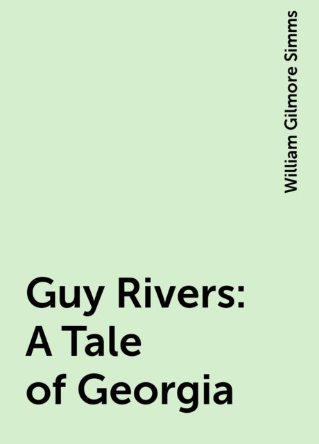 Guy Rivers: A Tale of Georgia, William Gilmore Simms
