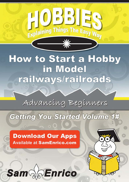How to Start a Hobby in Model railways/railroads, Carolynn Buck