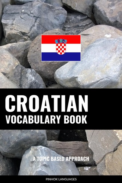 Croatian Vocabulary Book, Pinhok Languages