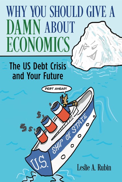 Why You Should Give a Damn About Economics, Leslie A. Rubin