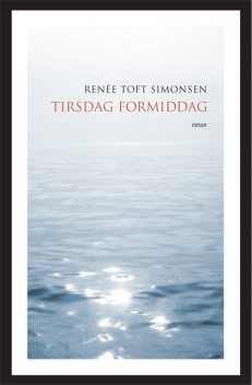 Tirsdag formiddag, Renée Toft Simonsen