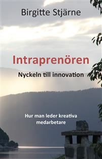 Intraprenören : Nyckeln till innovation, Birgitte Stjärne