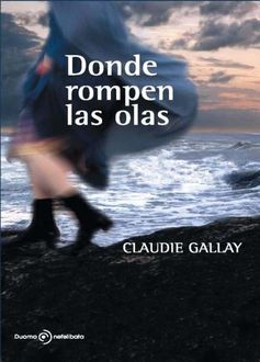 Donde Rompen Las Olas, Claudie Gallay
