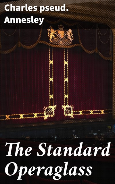The Standard Operaglass, pseud.Charles Annesley