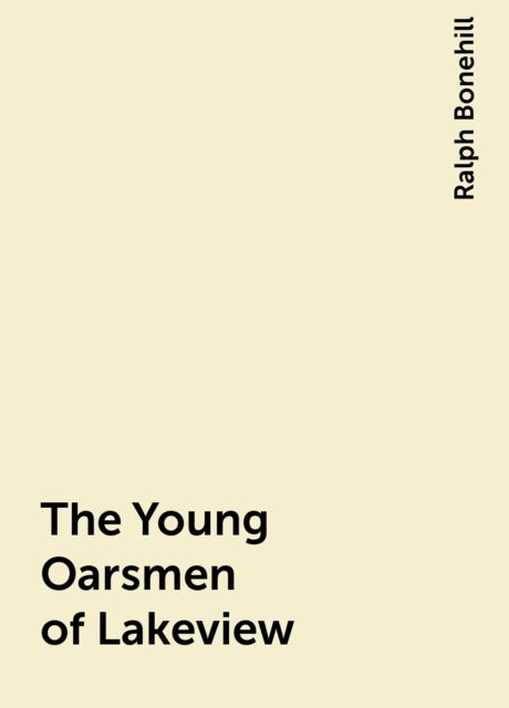 The Young Oarsmen of Lakeview, Ralph Bonehill