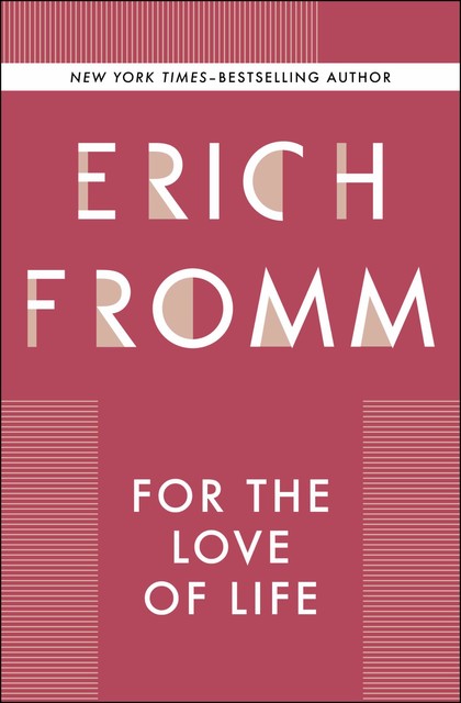 For the Love of Life, Erich Fromm