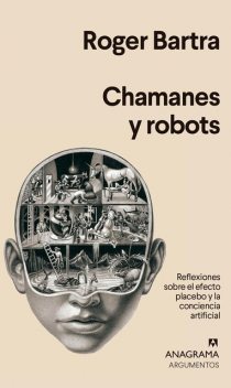 Chamanes y robots, Roger Bartra