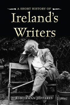 A Short History of Ireland's Writers, A.Norman Jeffares, A Norman Jaffares