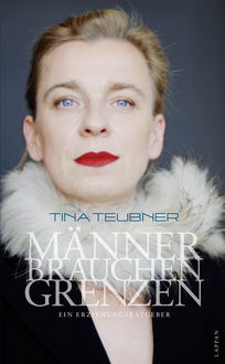 Männer brauchen Grenzen, Tina Teubner