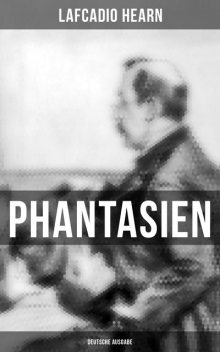 Phantasien (Deutsche Ausgabe), Lafcadio Hearn