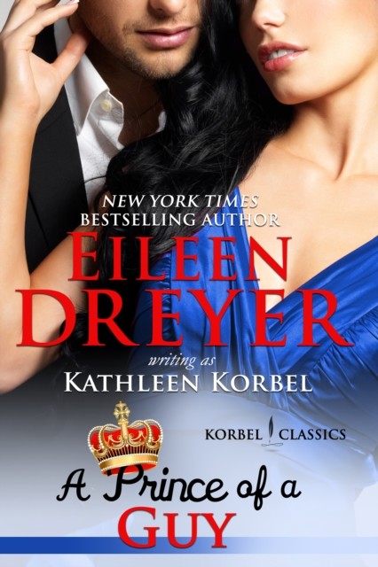 A Prince of a Guy (Korbel Classic Romance Humorous Series, Book 3), Eileen Dreyer