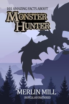 101 Amazing Facts about Monster Hunter, Merlin Mill