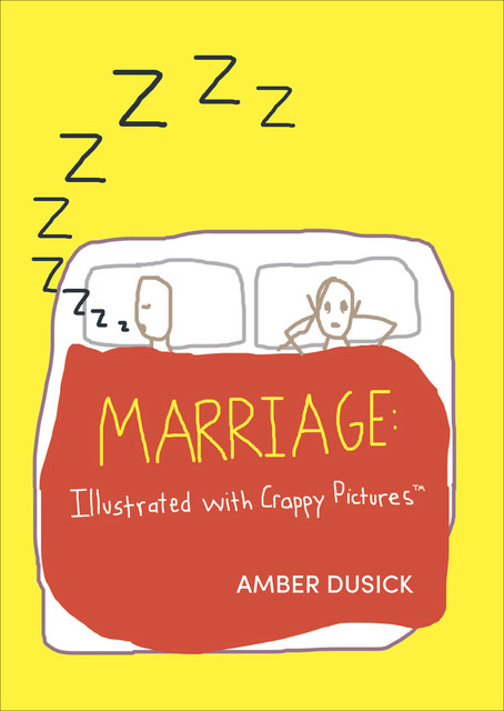 Marriage: Illustrated with Crappy Pictures, Amber Dusick