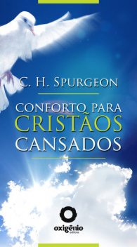 Conforto para cristãos cansados, Charles Spurgeon
