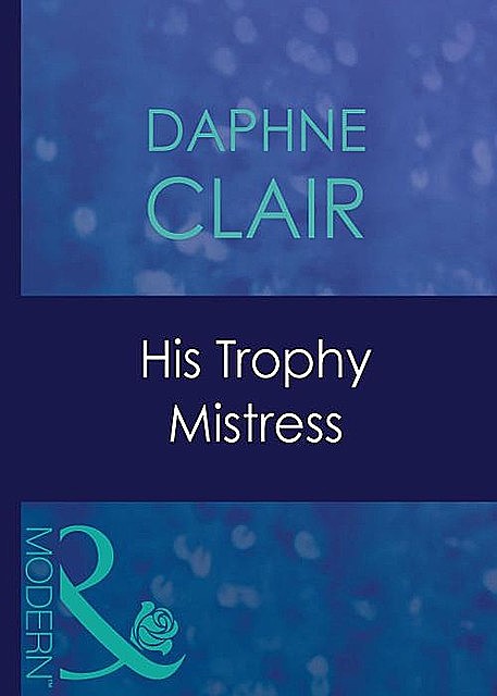His Trophy Mistress, Daphne Clair