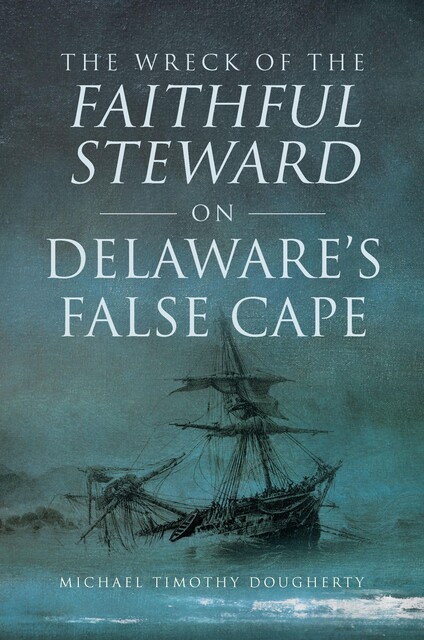 Wreck of the Faithful Steward on Delaware's False Cape, The, Michael Dougherty