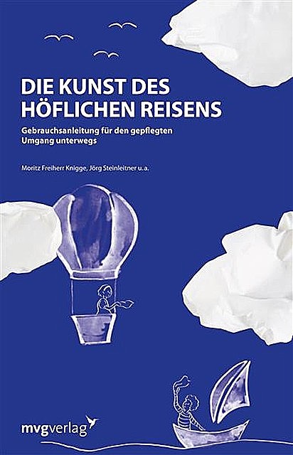 Die Kunst des höflichen Reisens, Moritz Freiherr Knigge, Jörg Steinleitner
