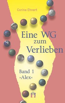 Eine WG zum Verlieben (Band 1: Alex), Corina Ehnert