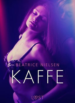 Kaffe – Erotisk Novelle, Beatrice Nielsen