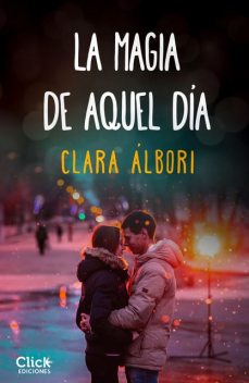 La magia de aquel día (Spanish Edition), Clara Álbori