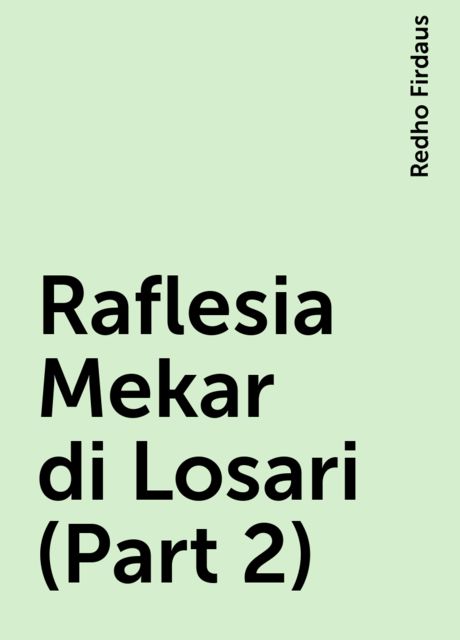 Raflesia Mekar di Losari (Part 2), Redho Firdaus