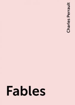 Fables, Charles Perrault