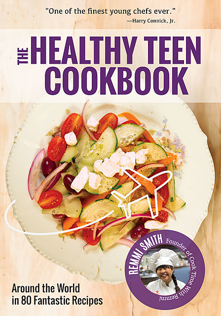 The Healthy Teen Cookbook, Remmi Smith