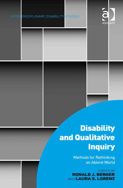 Disability and Qualitative Inquiry, Ronald J.Berger