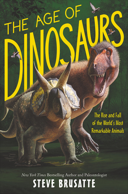 The Age of Dinosaurs, Steve Brusatte