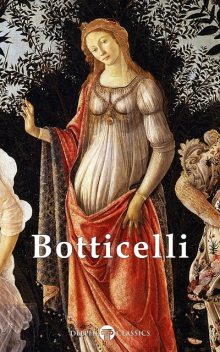 Complete Works of Botticelli (Delphi Classics), Sandro Botticelli