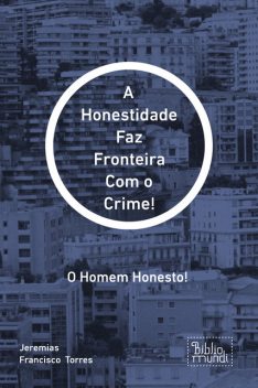 A Honestidade Faz Fronteira Com o Crime, Jeremias Francisco Torres