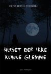 HUSET DER IKKE KUNNE GLEMME, Elisabeth Lyneborg