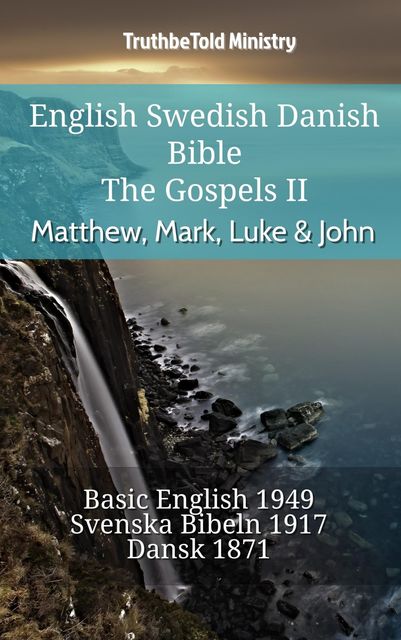 English Swedish Danish Bible – The Gospels II – Matthew, Mark, Luke & John, Truthbetold Ministry