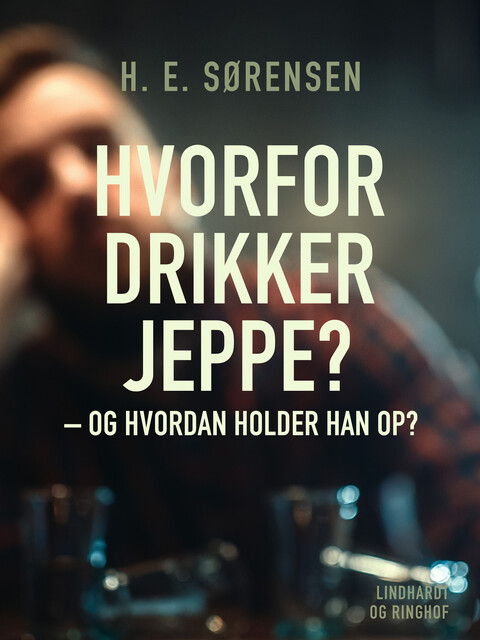 Hvorfor drikker Jeppe – og hvordan holder han op, H.E. Sørensen