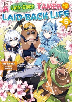 A Late-Start Tamer’s Laid-Back Life: Volume 5, Yuu Tanaka