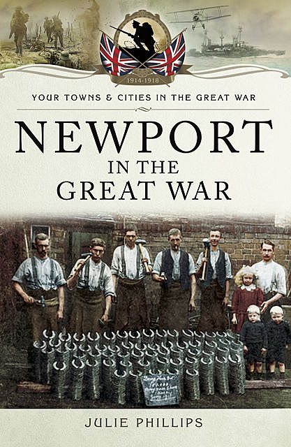 Newport in the Great War, Julie Phillips
