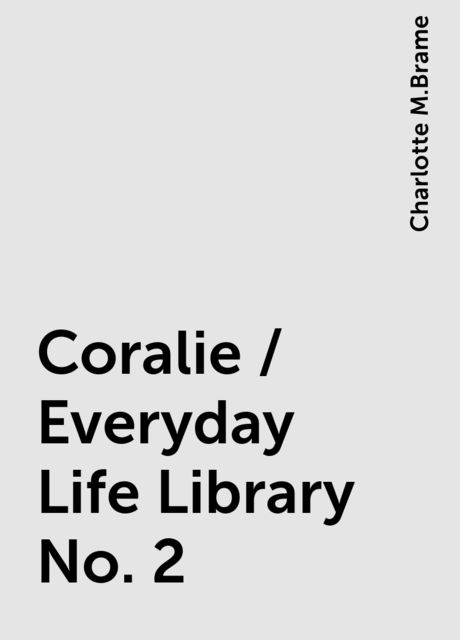 Coralie / Everyday Life Library No. 2, Charlotte M.Brame