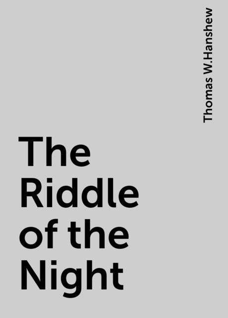 The Riddle of the Night, Thomas W.Hanshew