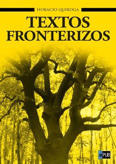 Textos Fronterizos, Horacio Quiroga