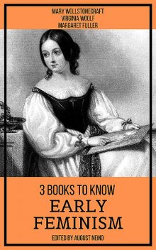 3 books to know Early Feminism, Virginia Woolf, Mary Wollstonecraft, Margaret Fuller, August Nemo