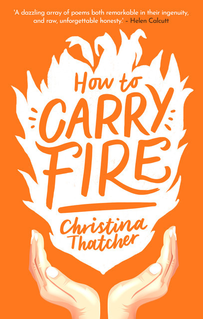 How to Carry Fire, Christina Thatcher