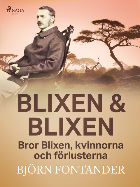 Blixen & Blixen: Bror Blixen, kvinnorna och förlusterna, Björn Fontander