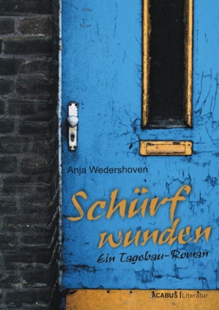 Schürfwunden. Ein Tagebau-Roman, Anja Wedershoven