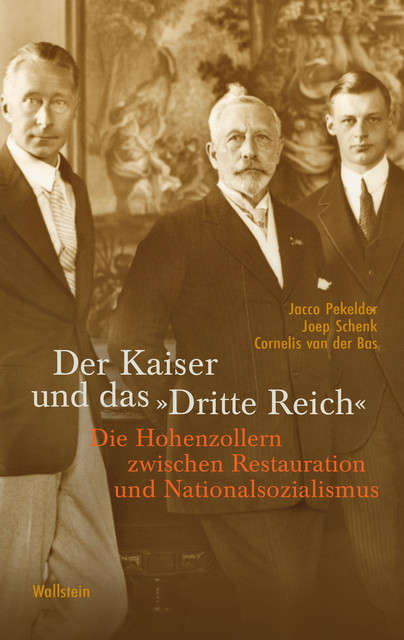 Der Kaiser und das “Dritte Reich”, Cornelis van der Bas, Jacco Pekelder, Joep Schenk